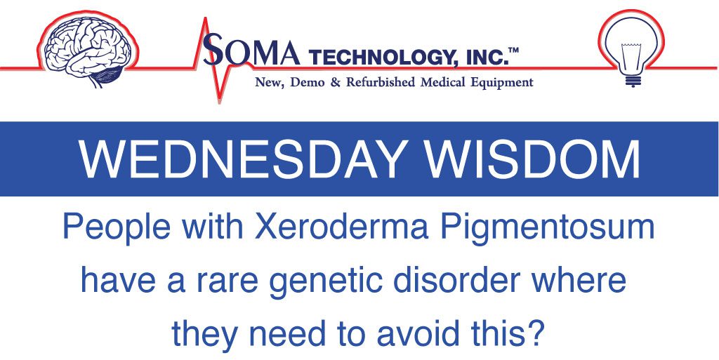 Wednesday Wisdom - Xeroderma Pigmentosum - Soma Technology, Inc.