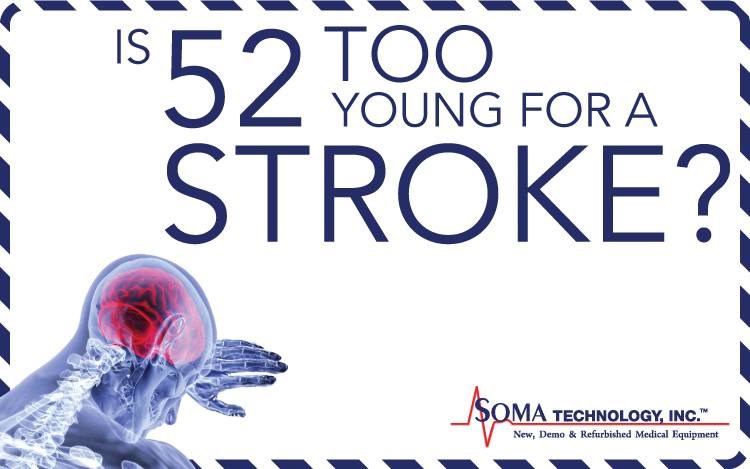 Is 52 too young for a stroke? - Soma Technology, Inc.