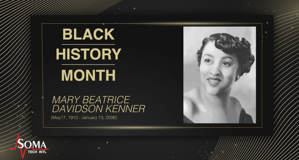 Mary Beatrice Davidson Kenner - Black History Month - Soma Tech
