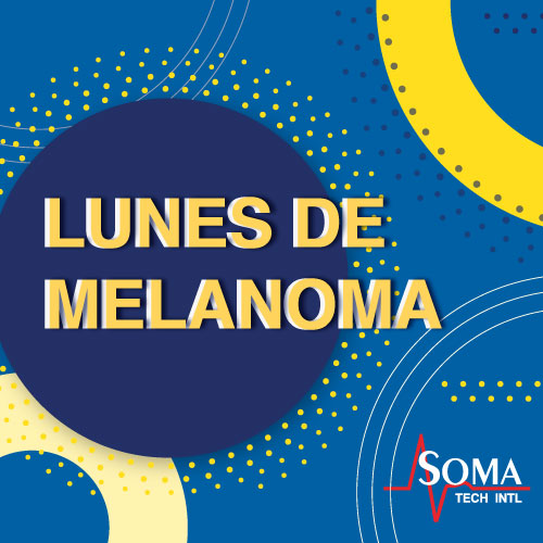 Lunes de Melanoma - Soma Tech Intl