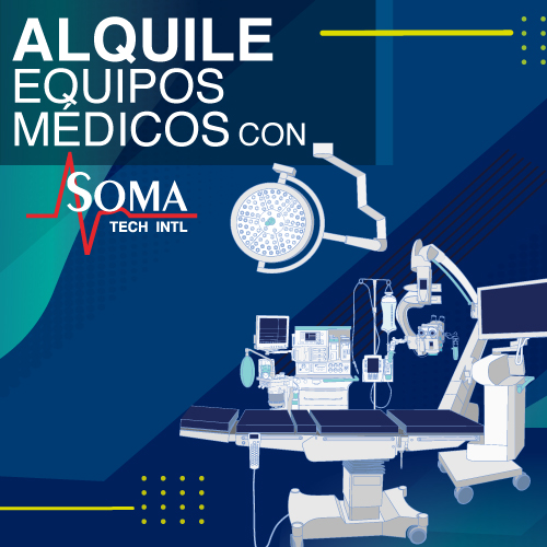 Alquile Equipos Médicos con Soma Tech Intl.