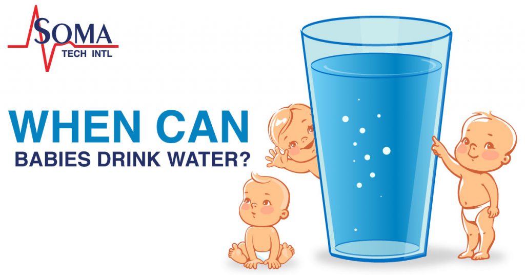 When Can Babies Drink Water When Can Babies Have Water Soma Tech