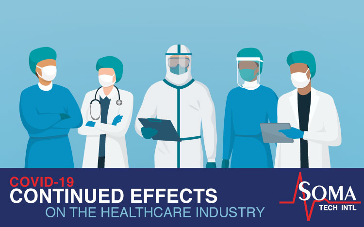 The Continued Effects of COVID-19 on the Healthcare Industry - Soma Tech Intl
