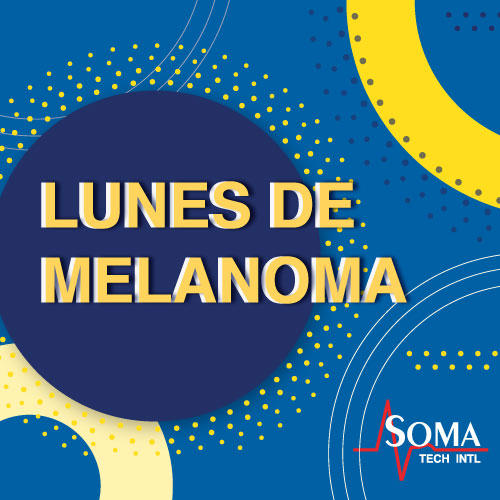Lunes de Melanoma Lunes de Melanoma - Soma Tech Intl