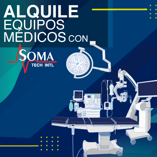 Alquile Equipos Médicos con Soma Tech Intl. Alquile Equipos Médicos con Soma Tech Intl.